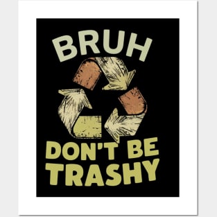 Don't Be Trashy Posters and Art